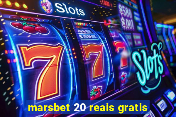 marsbet 20 reais gratis